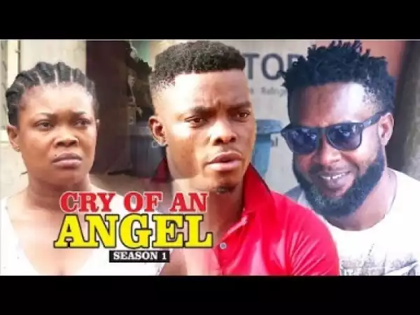 Video: Cry Of An Angel [Season 1] - Latest 2018 Nigerian Nollywoood Movies